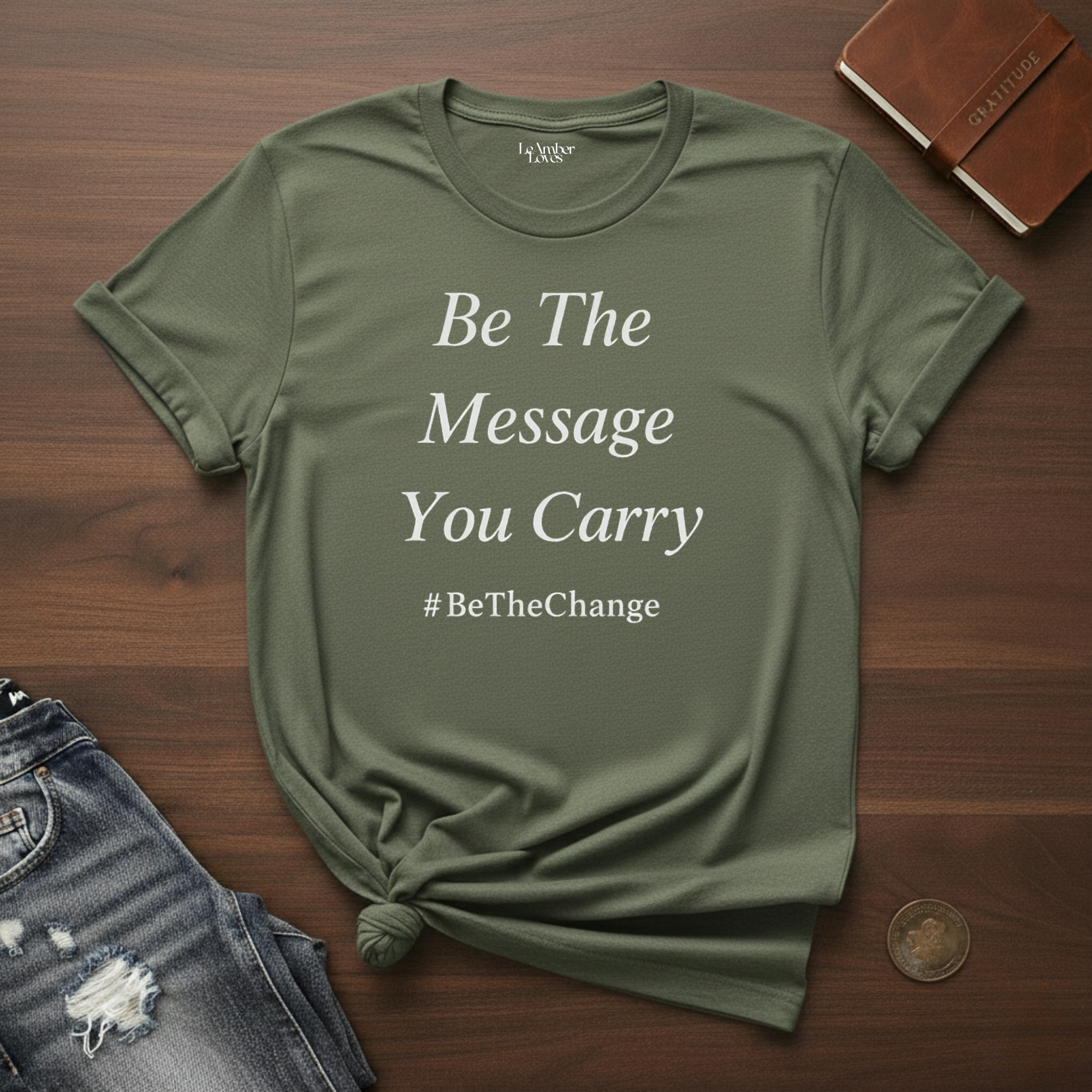 Be The Message You Carry- T-Shirt
