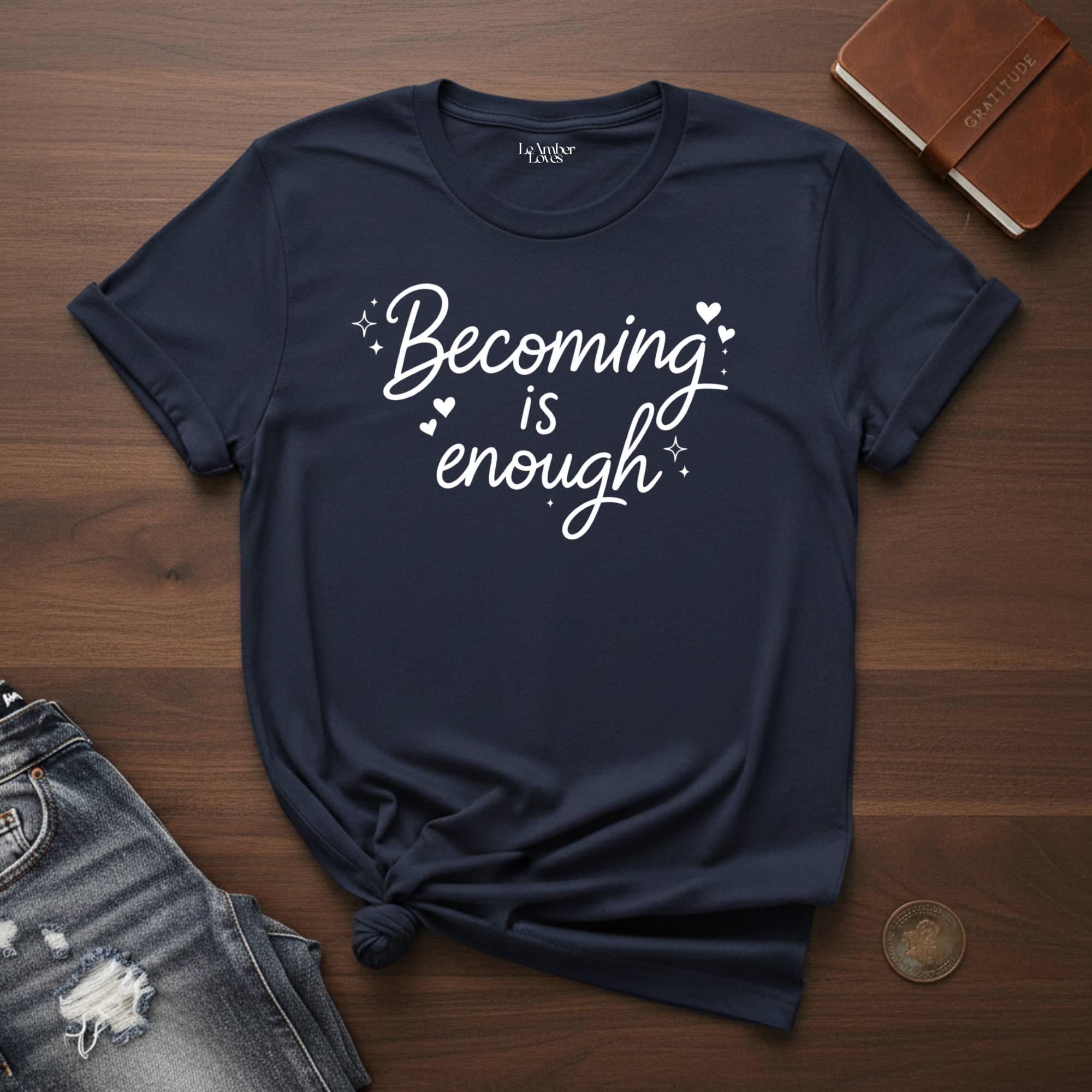 Becoming Is Enough- T-Shirt