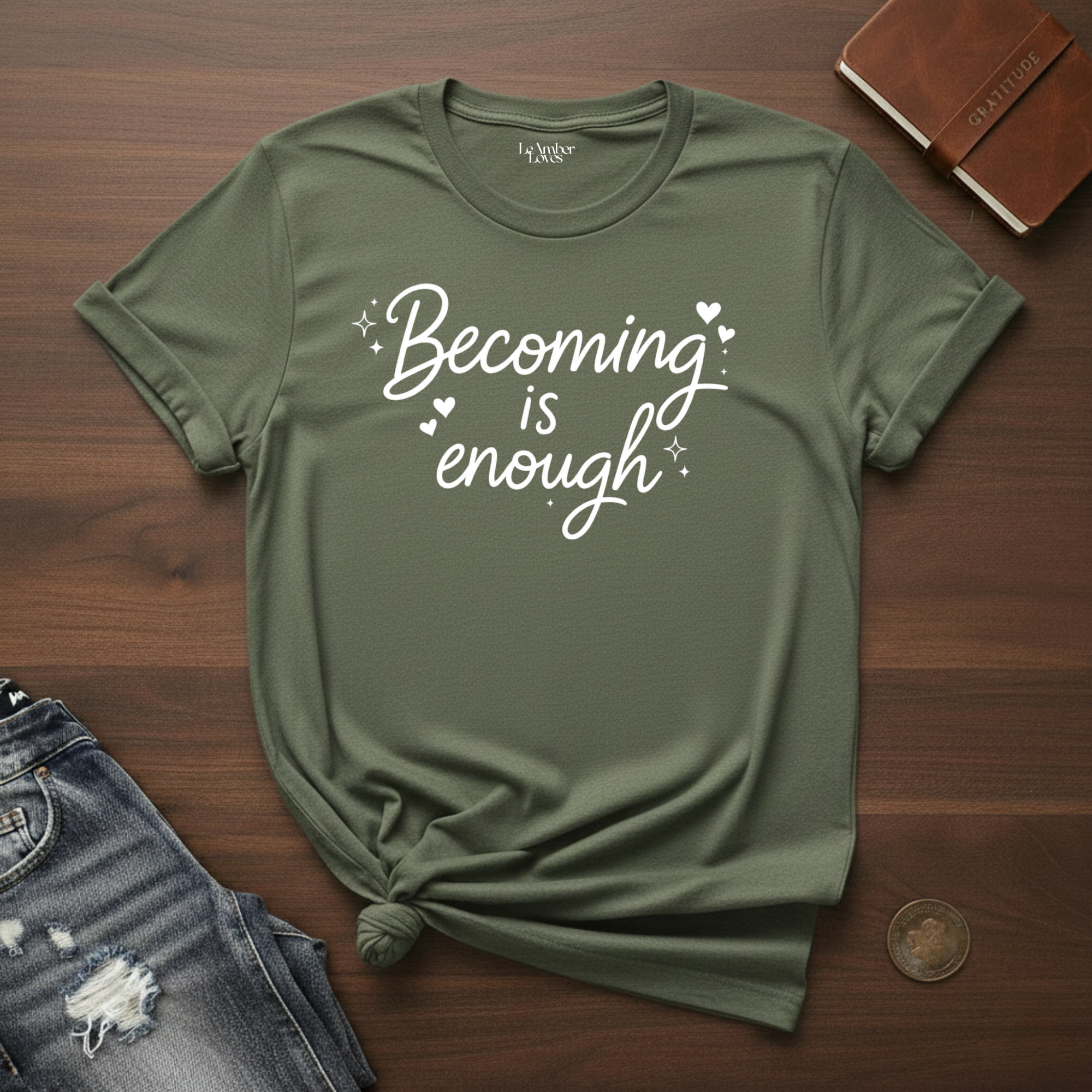 Becoming Is Enough- T-Shirt