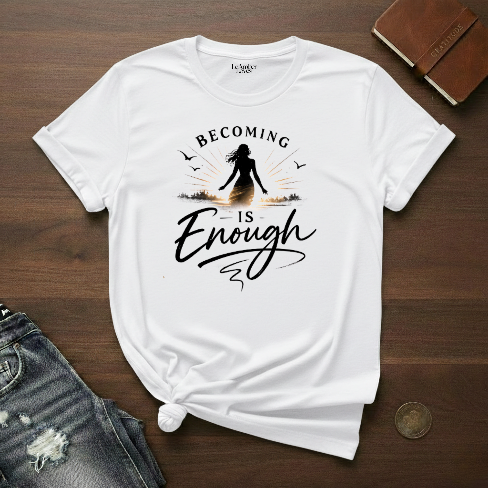 Becoming Is Enough- T-Shirt