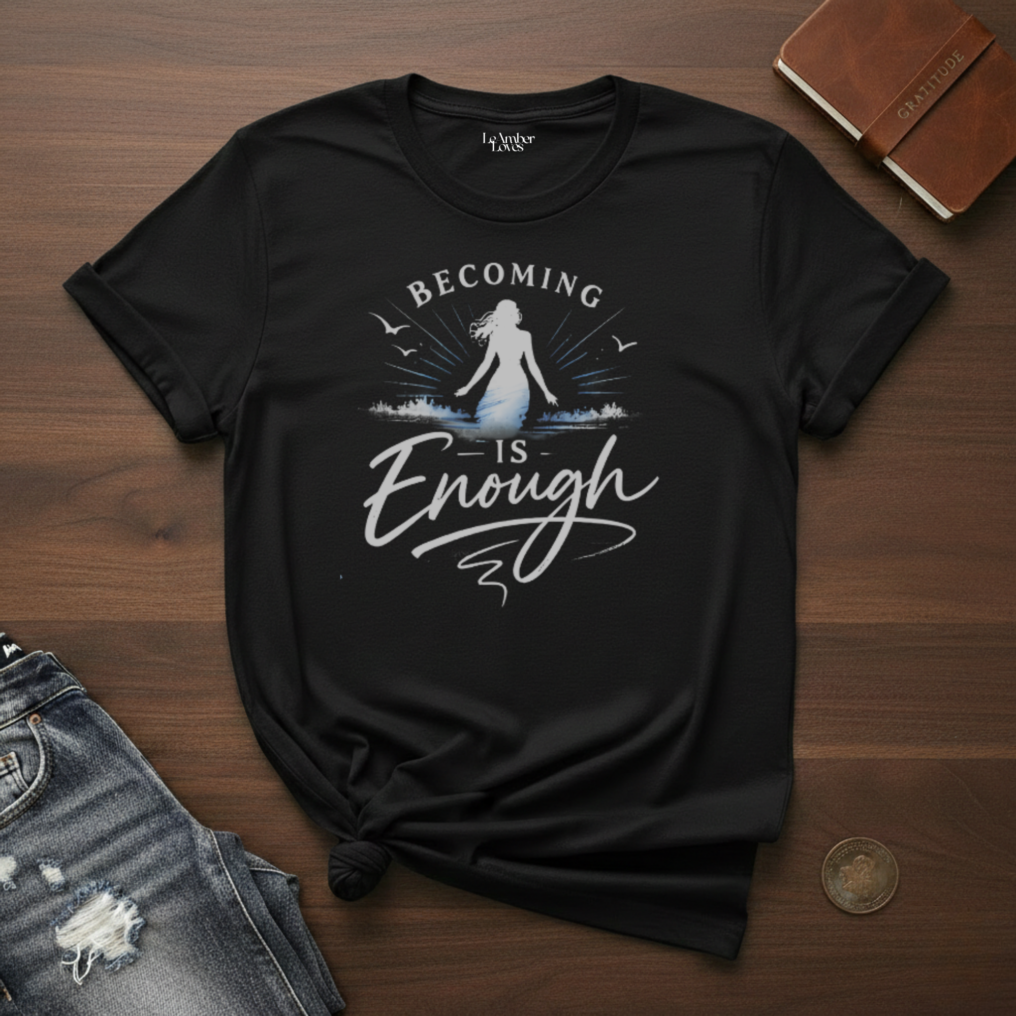 Becoming Is Enough- T-Shirt