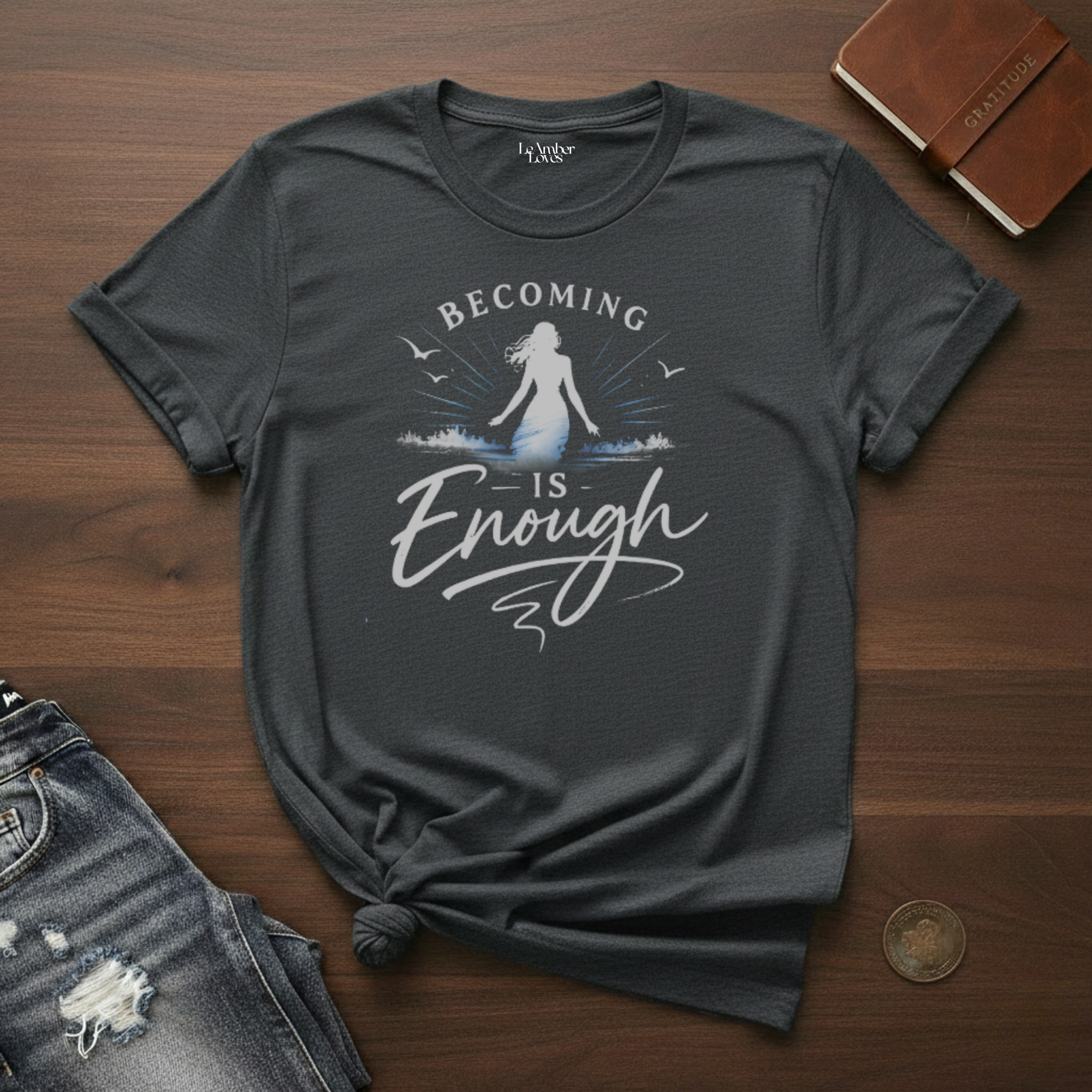 Becoming Is Enough- T-Shirt