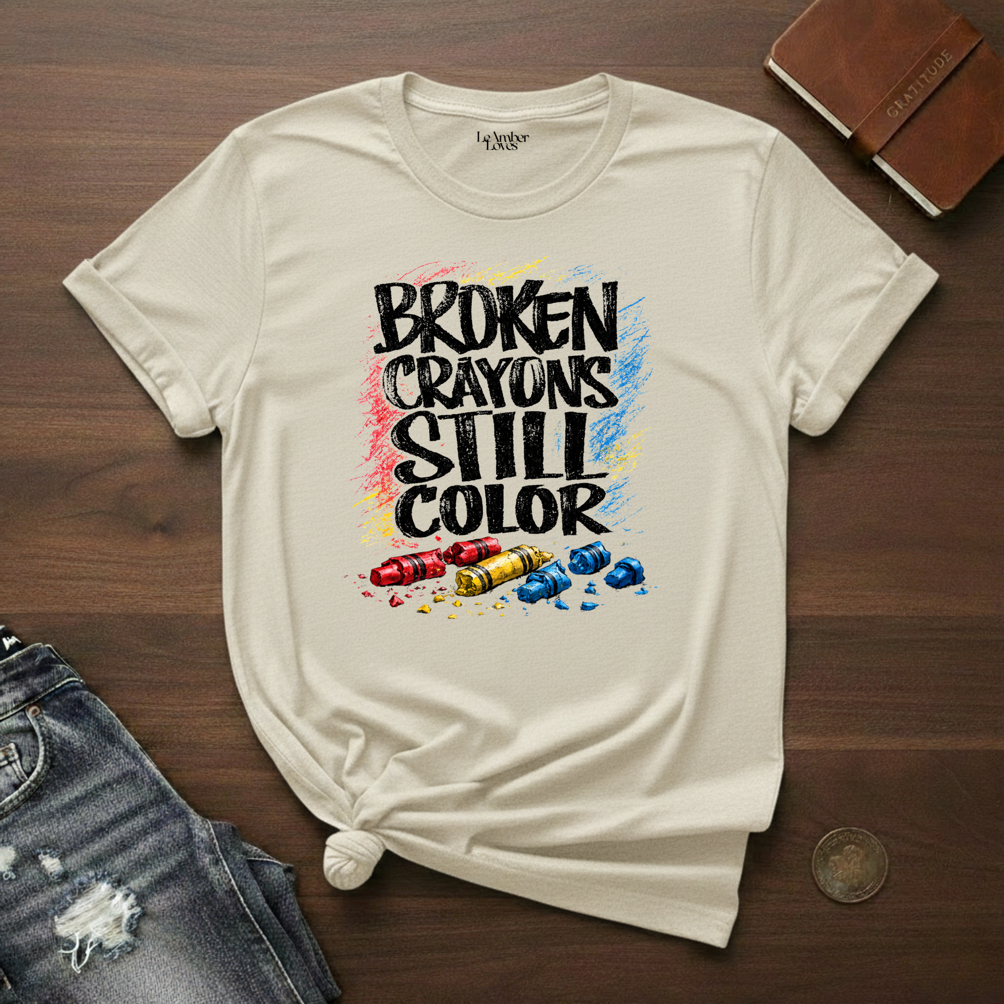 Broken Crayons Still Color- T-Shirt