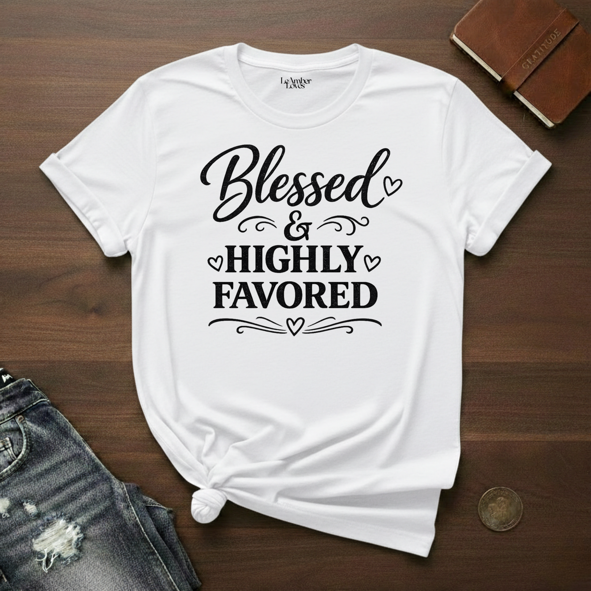 Blessed & Highly Favored- T-Shirt