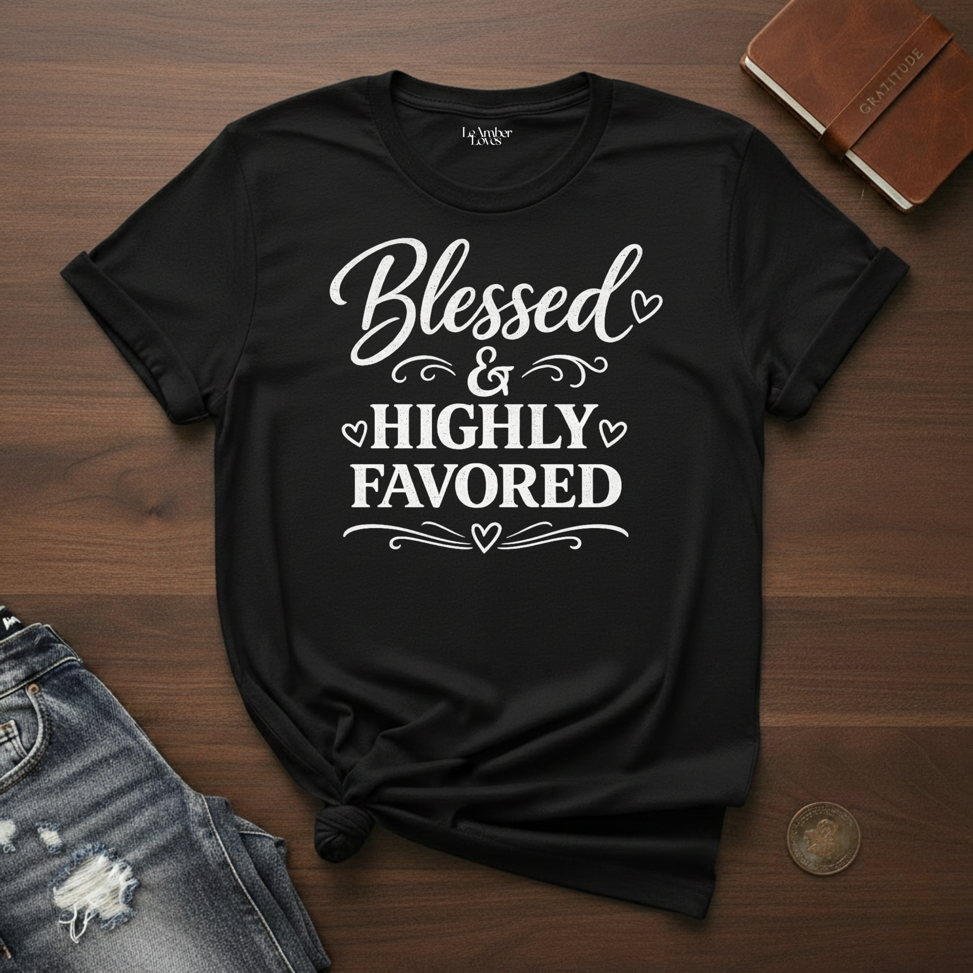 Blessed & Highly Favored- T-Shirt