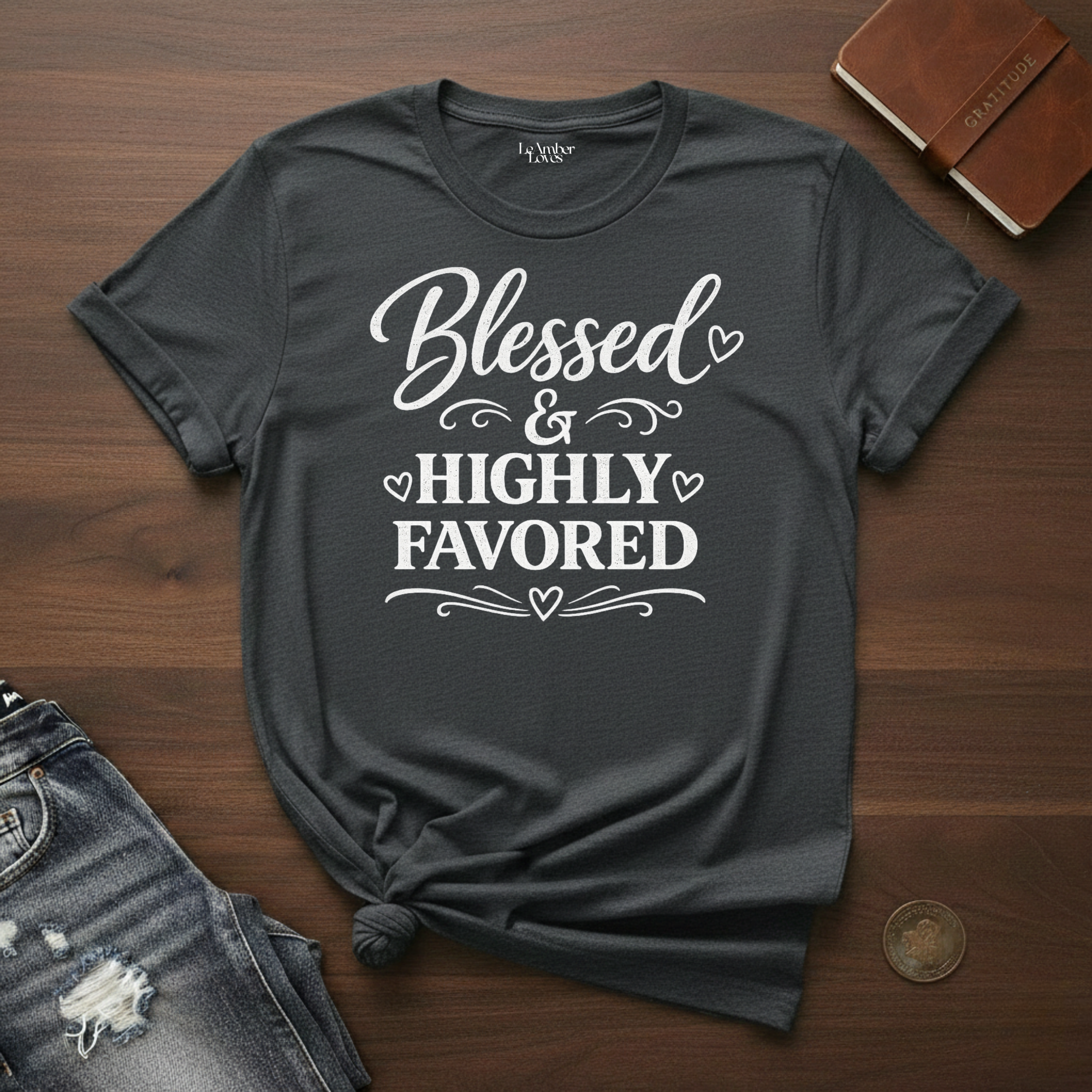 Blessed & Highly Favored- T-Shirt