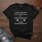 Your Trauma Is Not Your Fault- T-Shirt