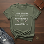 Your Trauma Is Not Your Fault- T-Shirt