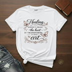 Healing Doesn't Erase The Hurt- T-Shirt