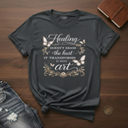 Healing Doesn't Erase The Hurt- T-Shirt