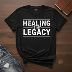 Healing Is My Legacy- T-Shirt