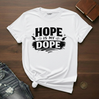 Hope Is My Dope- T-Shirt