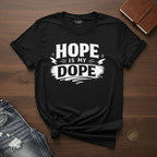Hope Is My Dope- T-Shirt