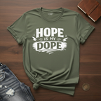 Hope Is My Dope- T-Shirt