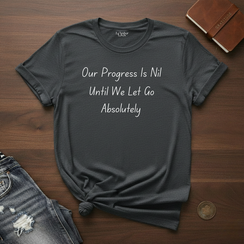 Our Progress Is Nil- T-Shirt