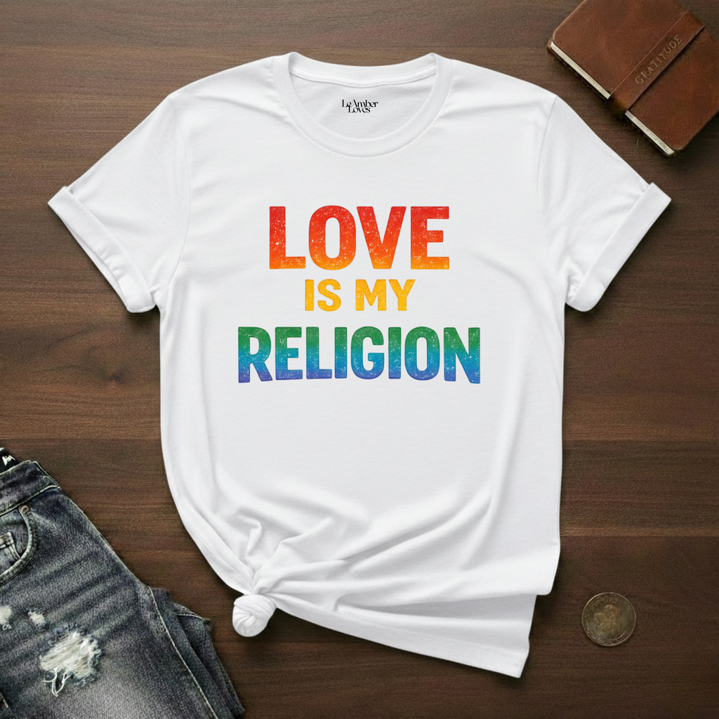 Love Is My Religion- T-Shirt
