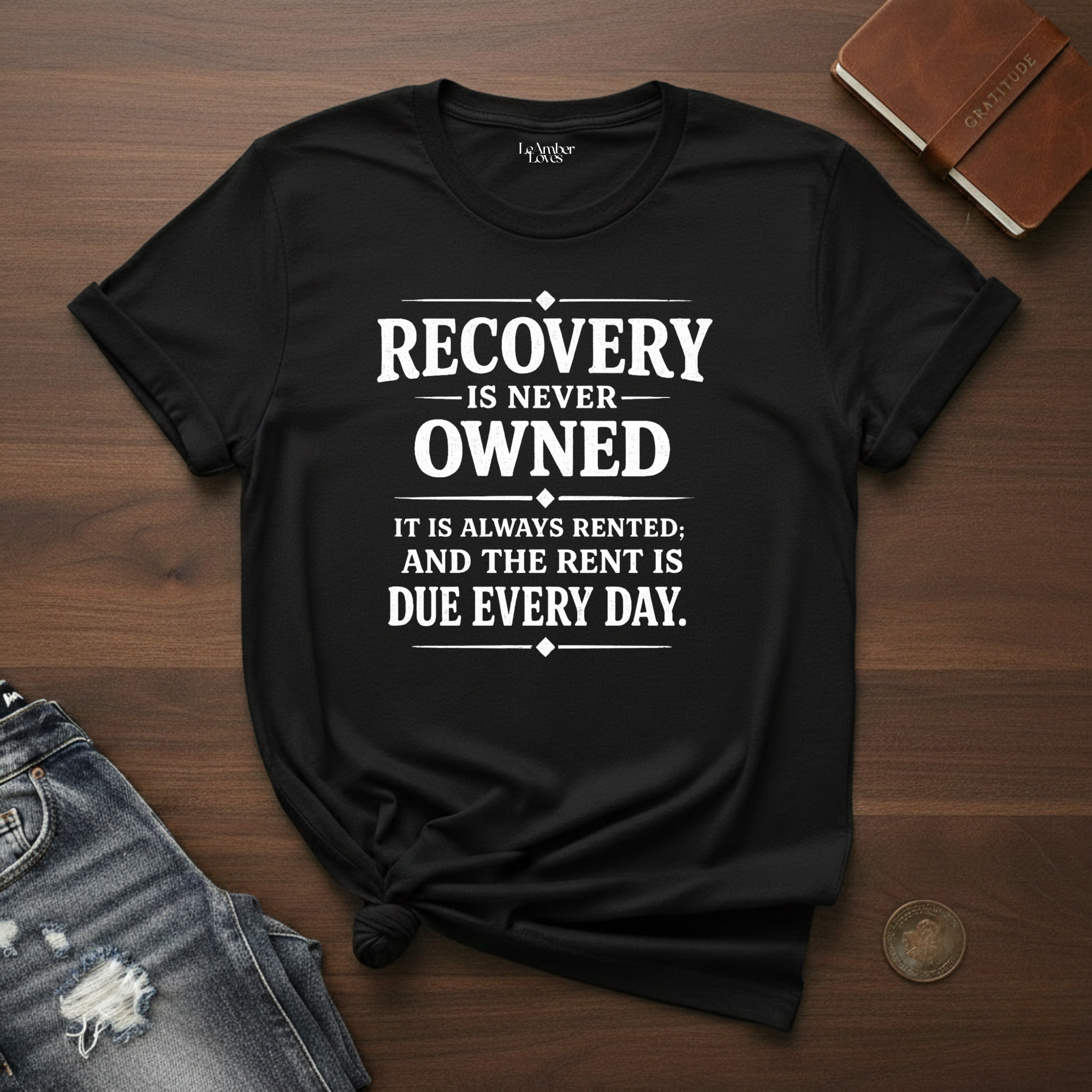 Recovery Is Never Owned- T-Shirt