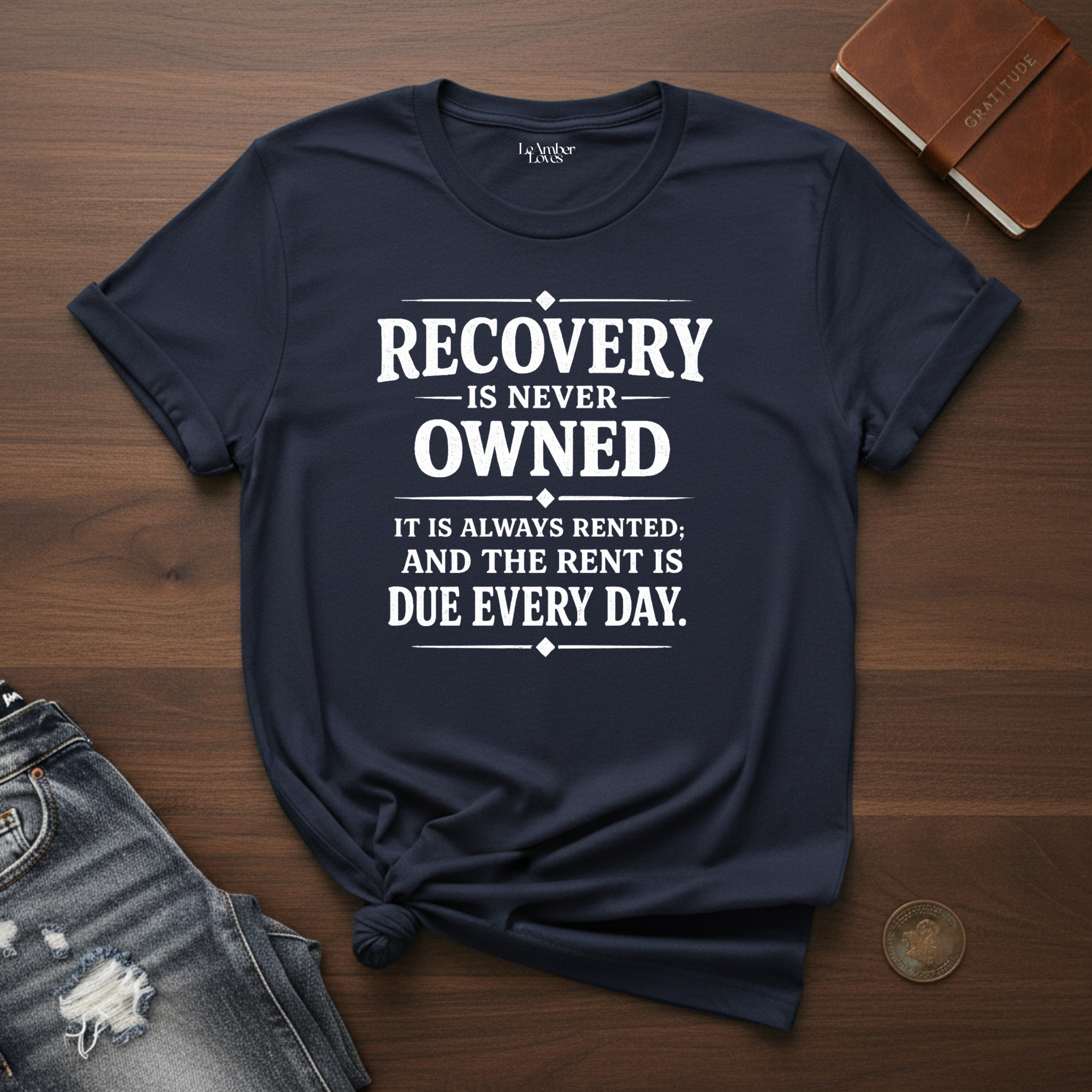 Recovery Is Never Owned- T-Shirt