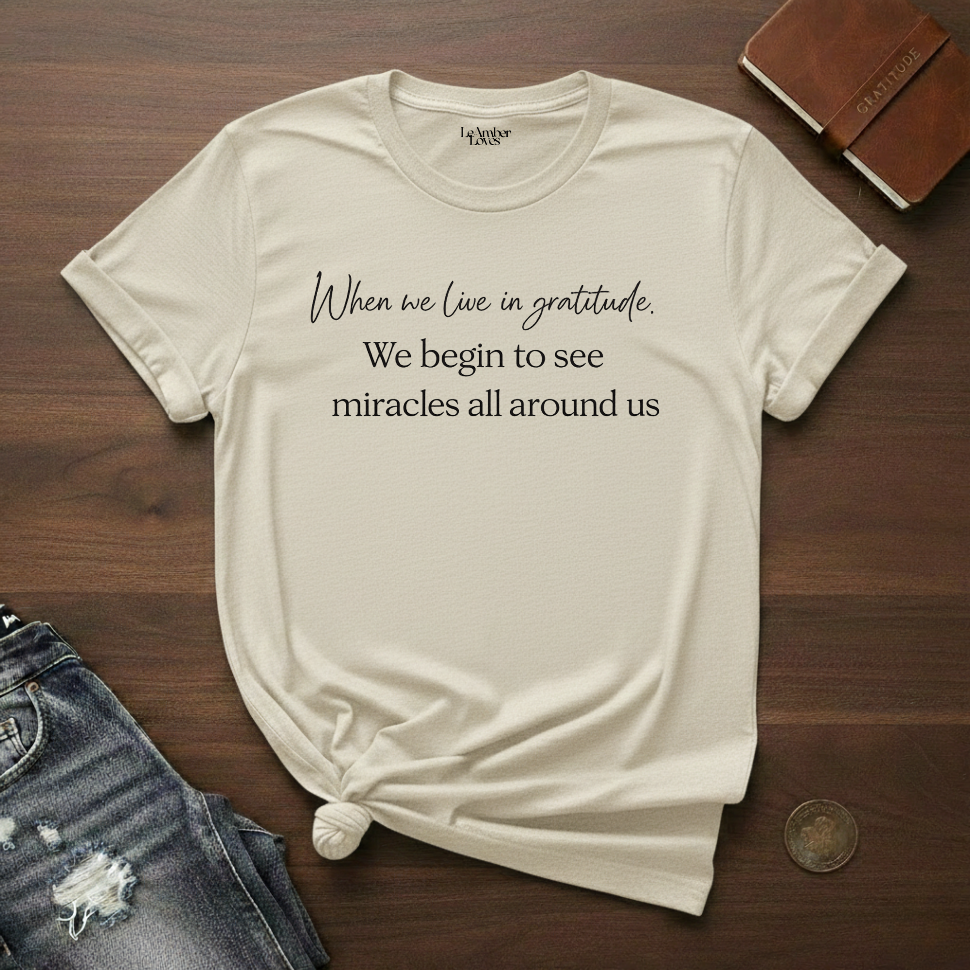 When We Live In Gratitude- T-Shirt