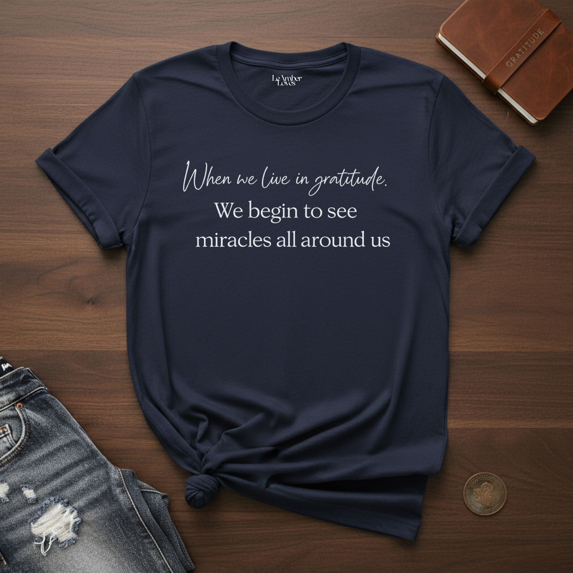 When We Live In Gratitude- T-Shirt