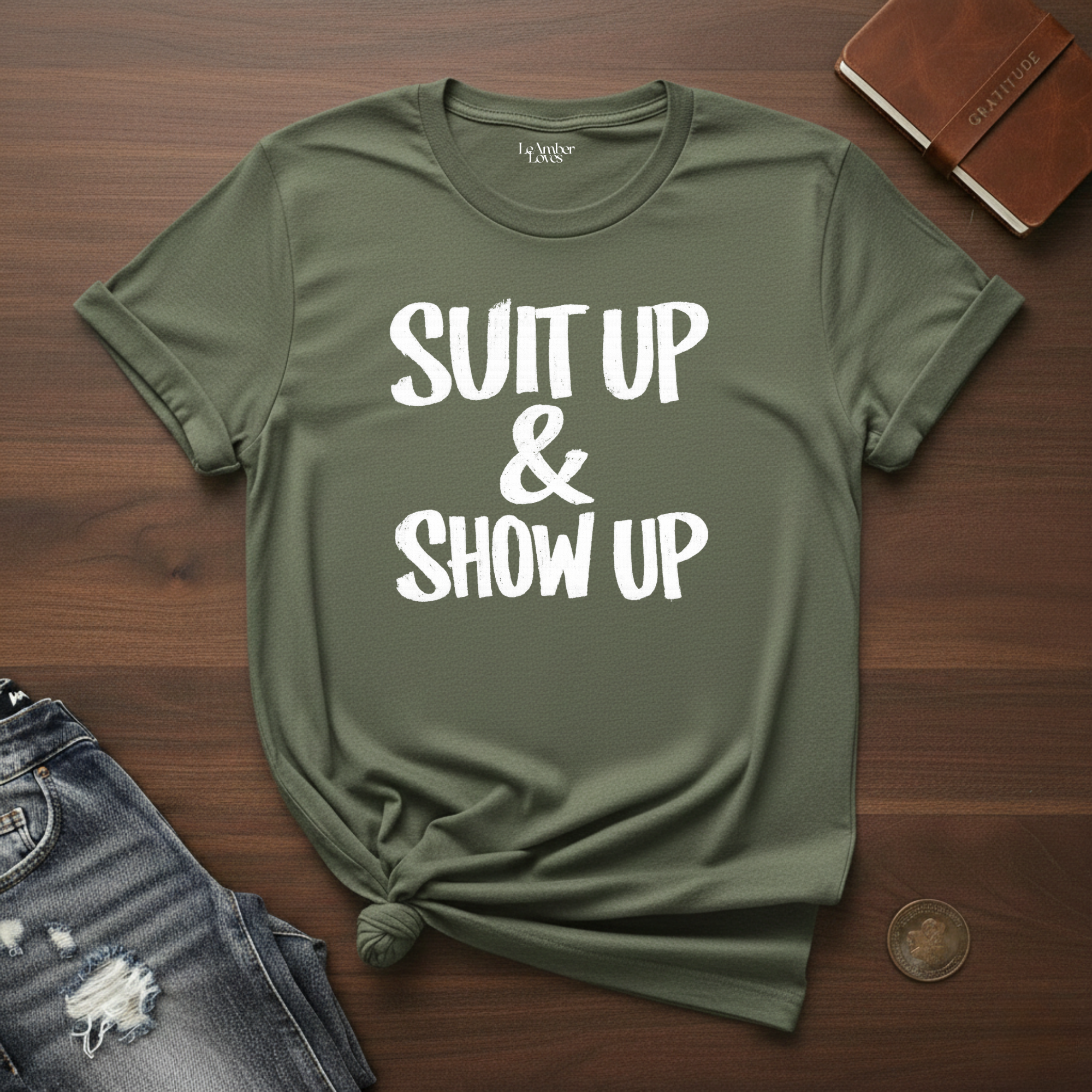 Suit Up & Show Up- T-Shirt