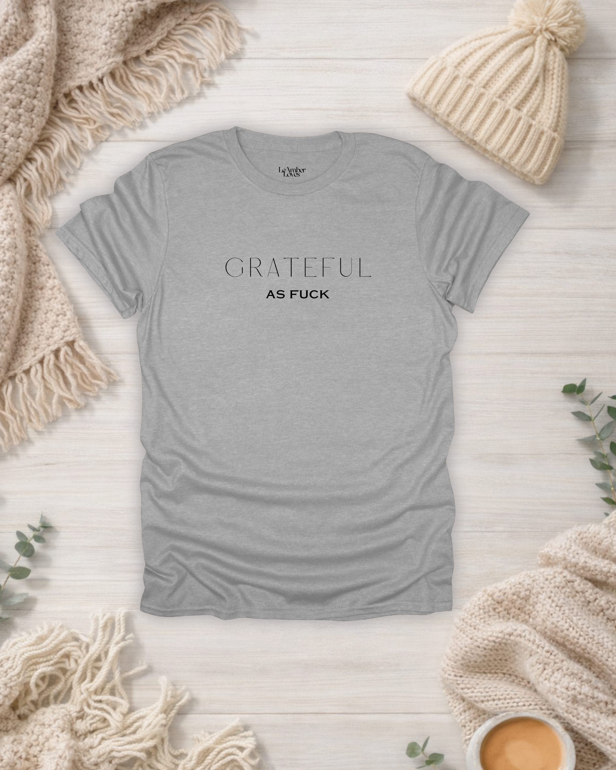 Grateful As Fuck | Gratitude Unfiltered T-Shirt